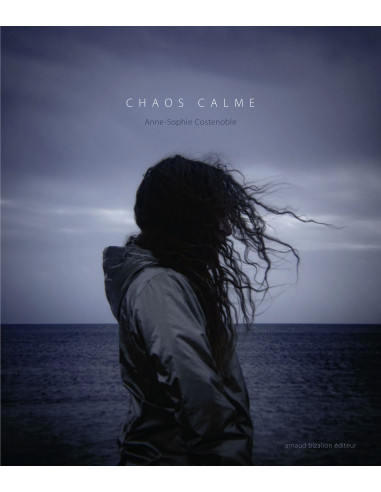 Calme Chaos - Anne-Sophie Costenoble©Arnaud Bizalion Éditeur