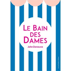 Le Bain des Dames, le dernier roman poétique queer de John Deneuve, parution 21 août 2025.