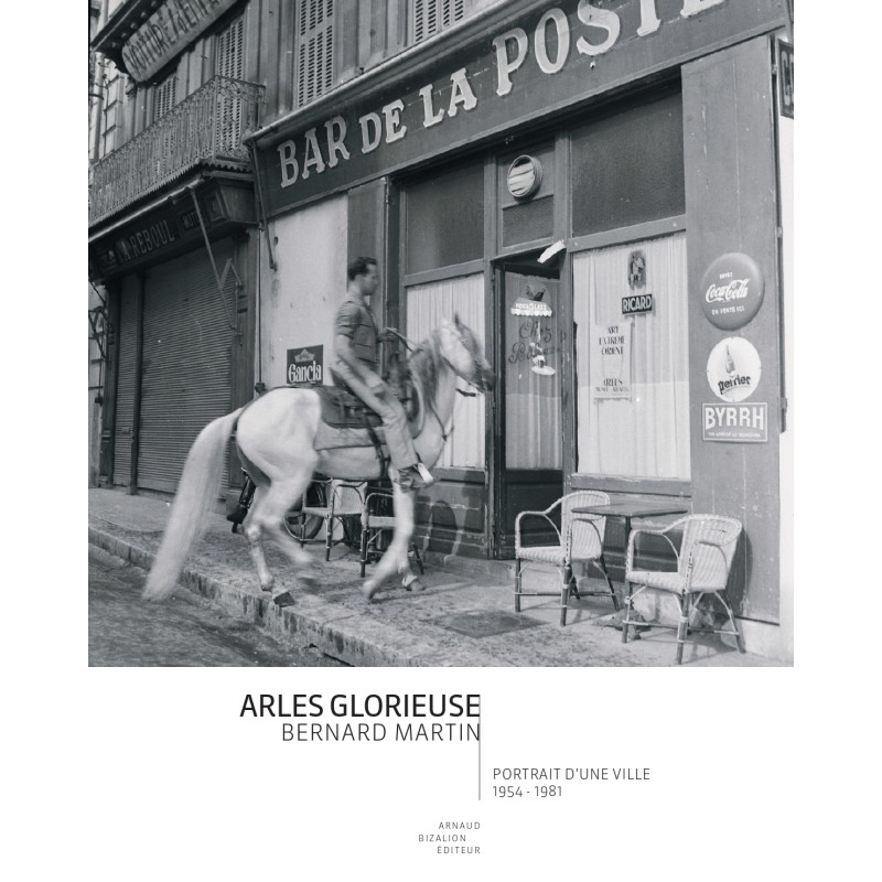 Arles glorieuse©Bernard Martin_ArnaudBizalionÉditeur2026