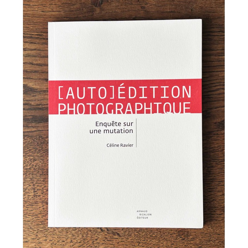 [Auto]Édition photographique, enquête sur une mutation. Céline Ravier