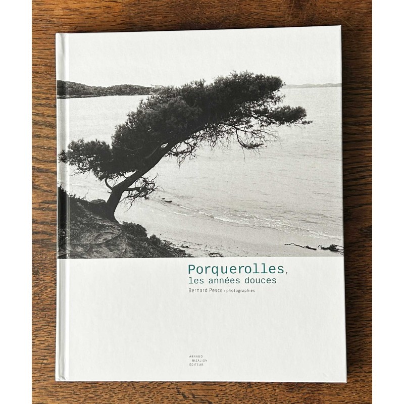 Porquerolles, les années douces, Bernard Pesce