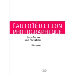 [Auto]Édition photographique, enquête sur une mutation. Céline Ravier